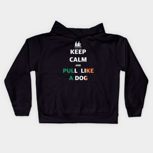 Keep Calm And Pull Like A Dog Kids Hoodie